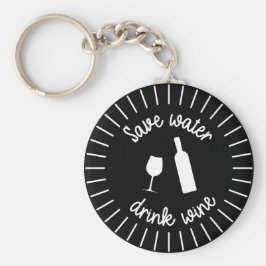 Chaveiro Engraçado Economize Água Beba Vinho