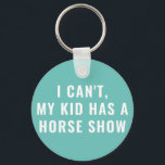 Chaveiro Engraçado, Meu Filho Tem Um Show Equestre Mãe<br><div class="desc">Se o seu filho anda a cavalo,  então sabe como é: Desculpe-me,  o meu filho tem um espetáculo de cavalos! Engraçada cadeia-chave do show de cavalos,  mude a cor do fundo e o texto usando a ferramenta design,  se preferir.</div>