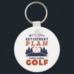Chaveiro Engraçado Retirado do Jogador de Golfe Plano de Re<br><div class="desc">Sim, Tenho Plano De Reforma. Planejo Jogar Golfe. Design de golfe engraçado, aqueles que adoram golfe, passam tempo no campo de golfe, no clube de golfe de carregando, batendo na bola e marcando um pássaro. Vintage e retro mercadoria para aposentado de golfe. Perfeito para colega de trabalho reformado, colega, chefe,...</div>