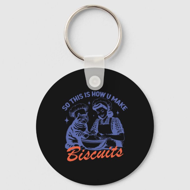 Chaveiro Então É Assim Que Você Torna Os Biscoitos Engraçad (Frente)