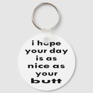 Chaveiro Espero Que Seu Dia Seja Tão Bonito Quanto Seu Bumb