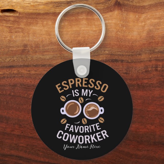 Chaveiro Espresso É Meu Colega de Trabalho Favorito Café En (Frente)