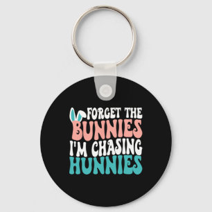 Chaveiro Esqueça os Bunnies que estou perseguindo Hunnies T