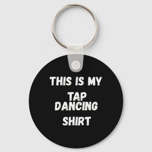 Chaveiro Este É O Meu Dançarino De Camisas Dançantes De Tap
