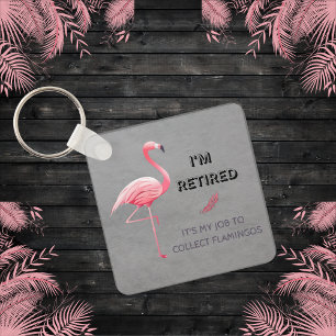 Chaveiro Estou aposentado É meu trabalho coletar Flamingos 