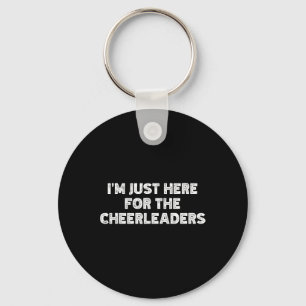 Chaveiro Estou Aqui Somente Para As Cheerleaders