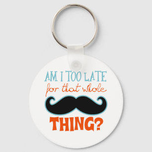 Chaveiro Estou Muito Atrasado Com bigode