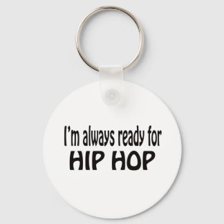 Chaveiro Estou sempre pronto para o Hip Hop.