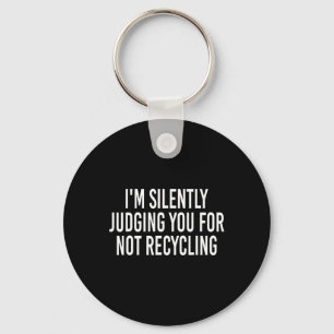 Chaveiro Estou te julgando silenciosamente por não Reciclag
