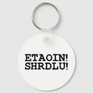 CHAVEIRO ETAOIN! SHRDLU!