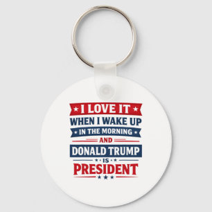 Chaveiro Eu Adoro Quando Acordo E Donald Trump É Meu Pr