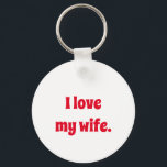 Chaveiro Eu Amo Minha Esposa<br><div class="desc">"Eu amo minha esposa." Que adorável! É uma mensagem maravilhosa. Seria bom ver esta mensagem ao longo do dia. Você pode deixar este item como está ou fazer várias alterações. Personalizável. Por Sharon Lee Hudson.</div>