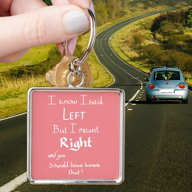Chaveiro Eu Disse Esquerda Citação Divertida de Argumento s (Funny driving directions quote pink keyring)
