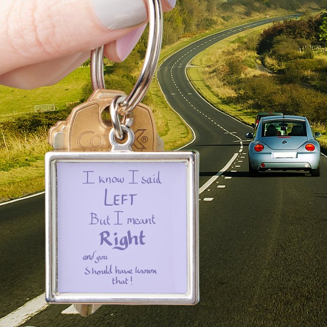 Chaveiro Eu Disse Que Deixei Uma Engraçada Cotação De Carro (I know I said left but i meant right and you should have known that. Funny driving quote keyring )
