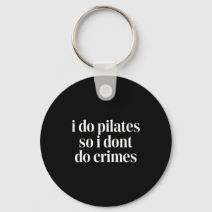 Chaveiro Eu faço pilates então eu não cometo crimes