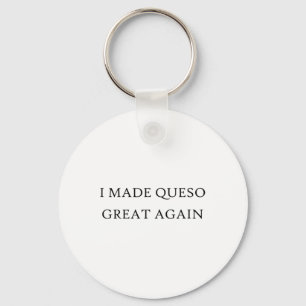 Chaveiro Eu Fiz Queso Grande Novamente Trump Comida Mexican
