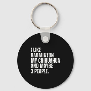 Chaveiro Eu Gosto de Amante de Badminton Chihuahua Dono de