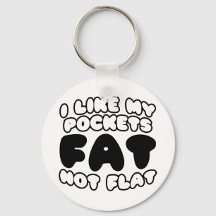 Chaveiro Eu Gosto De Meus Bolsos Gordos Não Planos