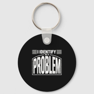 Chaveiro Eu Identifico Como Um Problema - Engraçado Humor S