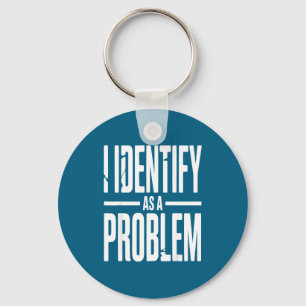 Chaveiro Eu Me Identifico Como Um Problema Dito Divertido S
