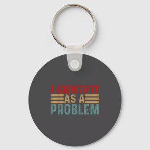 Chaveiro Eu Me Identifico Como Um Problema Humor Divertido