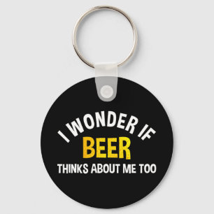 Chaveiro Eu me pergunto se a cerveja também pensa em mim