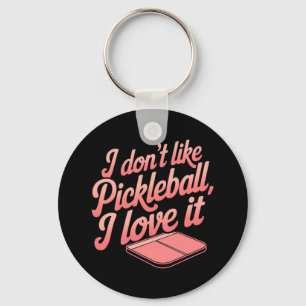 Chaveiro Eu não gosto de Pickleball, eu adoro