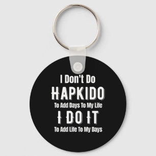 Chaveiro Eu Não Pratico Hapkido Para Adicionar Dias à Minha