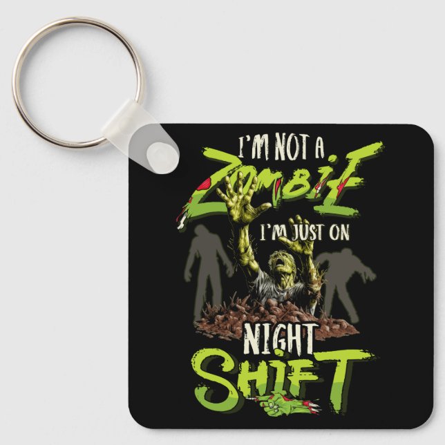 Chaveiro Eu não sou um Zombie. Estou apenas no turno da noi (Frente)