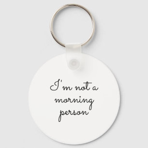 Chaveiro Eu não sou uma pessoa matinal, dizendo