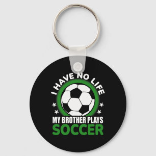 Chaveiro Eu Não Tenho Vida Meu Irmão Joga Futebol