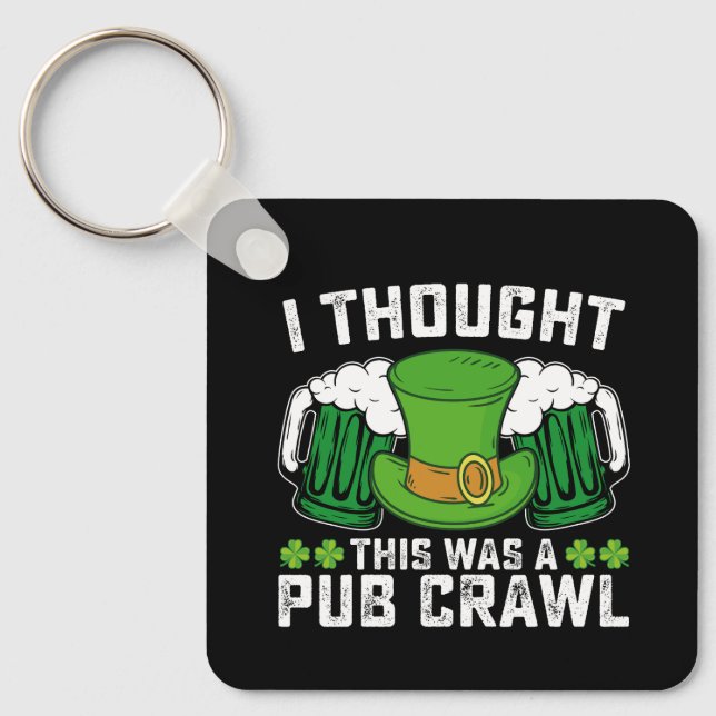 Chaveiro Eu pensei que isto era um Crawl de Pub no Dia de S (Frente)