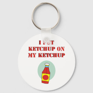 Chaveiro Eu pôr a ketchup sobre minha ketchup