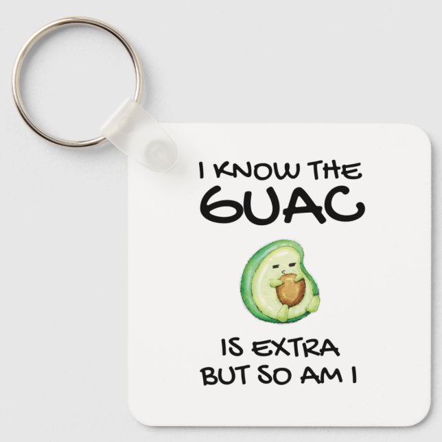 Chaveiro Eu Sei Que O Guac É Extra Mas Eu Também (Frente)