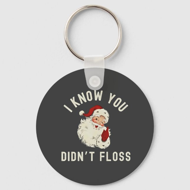 Chaveiro Eu Sei que Você Não Passou Fio Dental Natal Humor  (Frente)