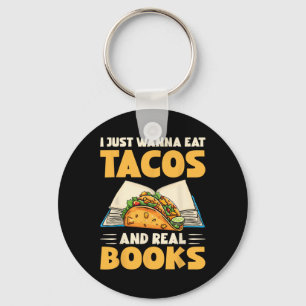 Chaveiro Eu Só Quero Comer Tacos E Livros Verdadeiros Tacos