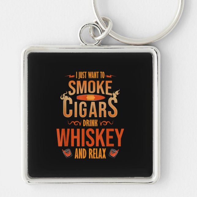 Chaveiro Eu Só Quero Fumar Charutos Beber Whisky Relaxar (Frente)