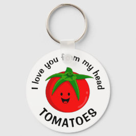 Chaveiro Eu Te Amo Desde Meus Tomates Da Cabeça