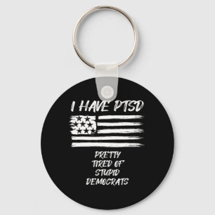 Chaveiro Eu Tenho PTSD Bonito Cansado De Democratas Estúpid