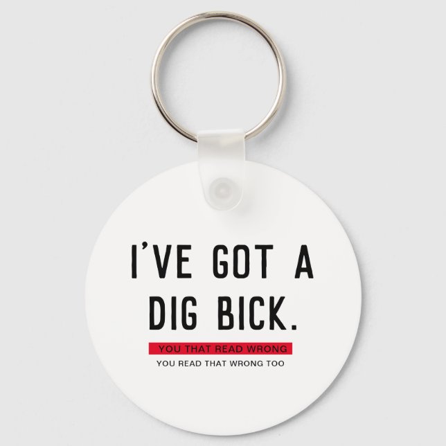 Chaveiro Eu tenho um presente engraçado de Dig Bick (Frente)