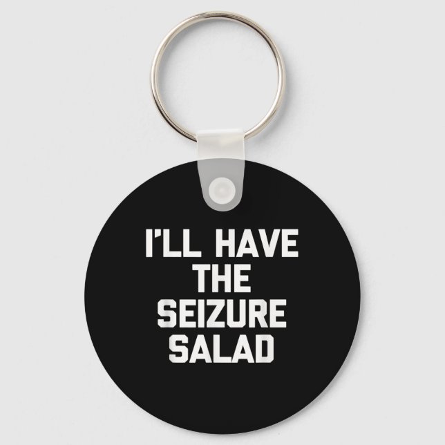 Chaveiro Eu Terei A Salada De Convulsões Dizendo Sarcástico (Frente)