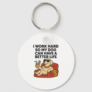 Chaveiro Eu Trabalho Arduamente Para Que Meu Cachorro Tenha