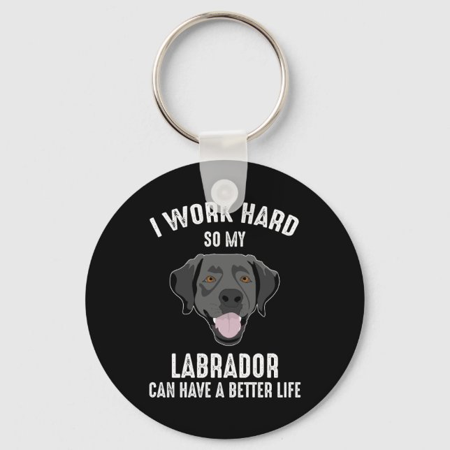 Chaveiro Eu Trabalho Duro Para Meu Labrador Ter Uma Vida Me (Frente)