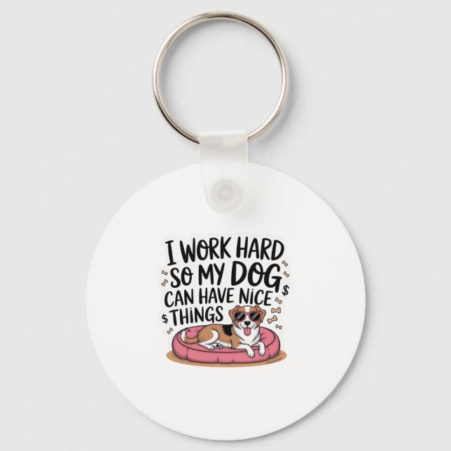 Chaveiro Eu Trabalho Duro Para Que Meu Cachorro Tenha Coisa (Frente)