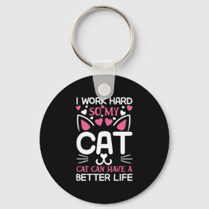 Chaveiro Eu Trabalho Duro Para Que Meu Gato Tenha Uma Vida 