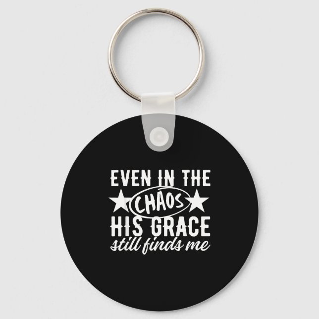 Chaveiro Even In The Chaos His Grace Still Finds Me Christi (Frente)