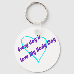Chaveiro Every day is Love My Body Day