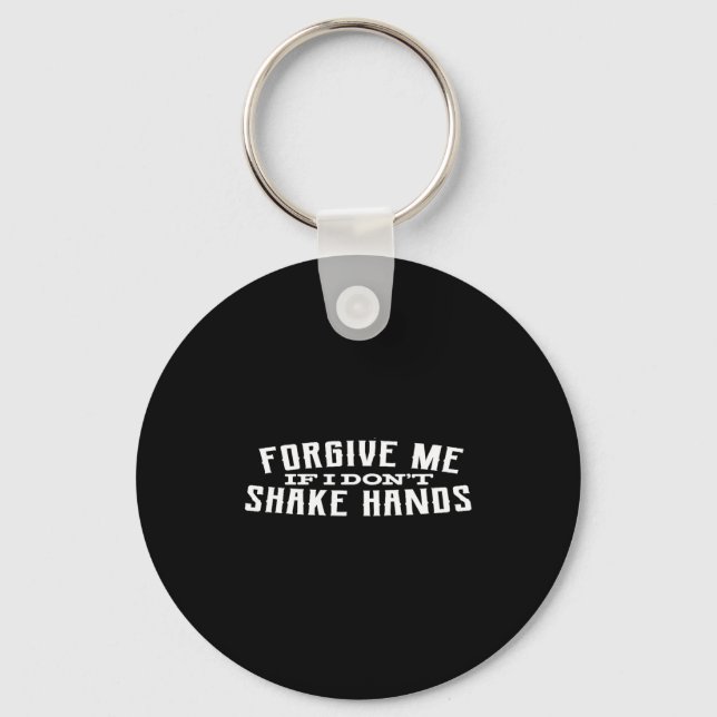 Chaveiro Forgive Me If I Don't Shake Hands  (Frente)
