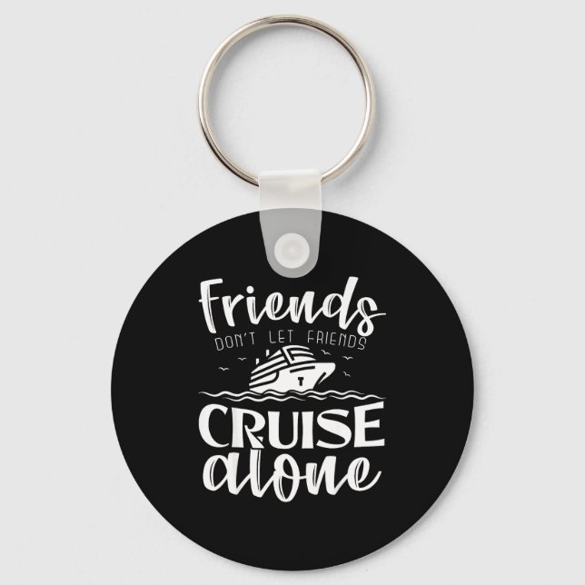 Chaveiro Friends Don't Let Friends Cruise Alone Clic Cruise (Frente)
