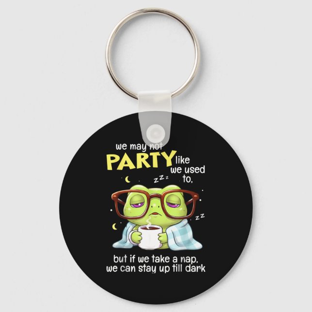 Chaveiro Frog We May Not Party Like We Used To But If We Ta (Frente)